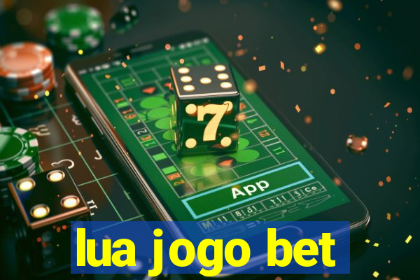 lua jogo bet